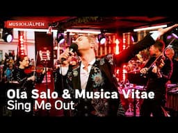 Ola Salo & Musica Vitae - Sing Me Out / Musikhjälpen 2023