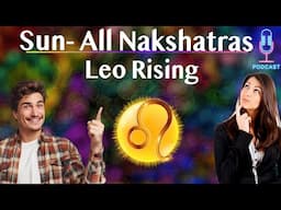 Sun as Thought Patterns  All Nakshatras – Leo Rising