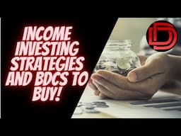 Income Investing Strategies and High Yield Dividend Stocks to Buy ( BDCs for High Income )