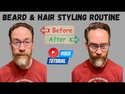 Morning Beard and Hair Styling Routine - Tutorial