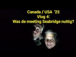 Canada / USA '25 Vlog 4: Was de meeting Seabridge nuttig?