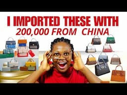 I Imported All These Bags From China With 200,000 Naira | How Much Can I Start Importation With 2025