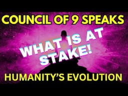 Council of 9 Speaks: Humanity's Evolution from 3D to 4D to 5D - Joanna Trance Channels