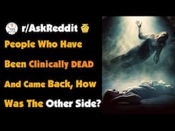 People Who Have Been Clinically Dead And Came Back, How Was The Other Side Like?