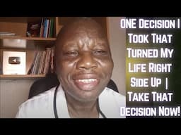 ONE Decision I Took That Turned My Life Right Side Up | Take That Decision Now!