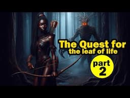 latest African folk tale stories 2024: Part 2 The Quest for the leaf of life #africanfolktales