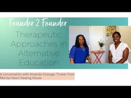 Therapeutic Approaches in Alternative Education | Microschooling in Arizona | Founder 2 Founder