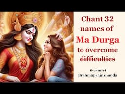 Chant these 32 names of Ma Durga to overcome difficulties l Swamini Brahmaprajnananda