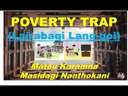 Poverty Trap // Lairabagi Lang-goi // Financial Literacy Part 7 in Manipuri