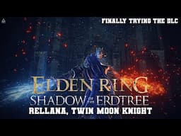 Elden Ring Shadow of the Erdtree: Rellana, Twin Moon Knight