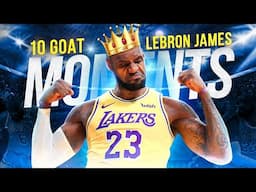 LeBron's James 10 GOAT Moments 🏀