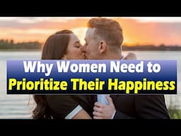 Why Women Need to Prioritize Their Happiness#datingtips #datingadvice #datingtips