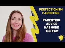 Parenting Advice Has Gone Too Far