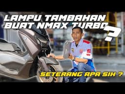 LAMPU NMAX TURBO KURANG TERANG ❓| UPGRADE LAGI LAMPU DI NMAX TURBO