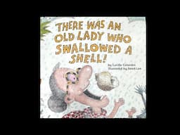 There Was an Old Lady Who Swallowed a Shell (read aloud)