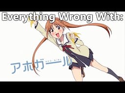 Everything Wrong With: Aho Girl