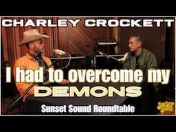 Charley Crockett:  "I Overcame My Demons"  Sunset Sound Roundtable