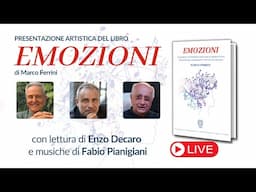 Presentazione artistica del libro di Marco Ferrini "EMOZIONI" con Enzo Decaro e Fabio Pianigiani