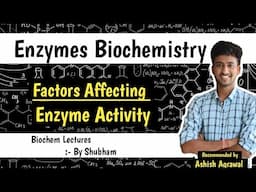 Factors Affecting Enzyme Activity || Enzymes || Biochemistry Lectures || Ashish