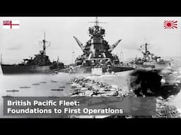 The British Pacific Fleet - Foundations to First Strikes