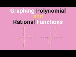 Graphing Polynomial and Rational Functions