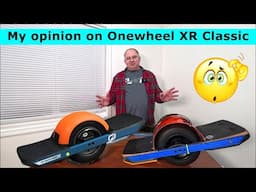 My opinion on Onewheel XR Classic VS Original XR /  GT S