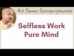 How does Karma Yoga lead to self-realization? | Selfless Work - Pure Mind