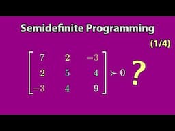 What Does It Mean For a Matrix to be POSITIVE? The Practical Guide to  Semidefinite Programming(1/4)