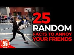 25 Random Facts to Annoy Your Friends