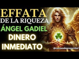 🌟ÁNGEL GADIEL REVELA EL PODER SECRETO DEL EFFATÁ💰 PARA ATRAER DINERO SIN FIN EN TU VIDA HOY💲💸