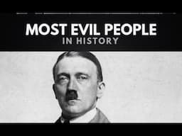 Who is the most evil person to ever live?