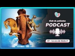 Crítica SUBjetiva a La ERA de HIELO 2 | Club de películas Podcast #2