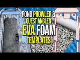 Pond Prowler/ Quest Angler EVA Foam Pre-Cut TEMPLATES!