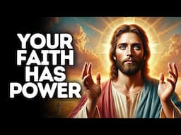 Your Faith Has Power | God Says | God Message Today | Gods Message Now | God Message | God Say