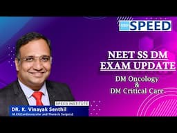 NEET SS DM Medical Oncology & DM CCM Exam Update - By Dr.K.Vinayak Senthil., Managing Director-SPEED