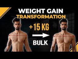 Fastest Way To GAIN 15 kg WEIGHT (How To Bulk Fast ?)