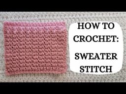 How To Crochet: Sweater Stitch | Tutorial, DIY, Beginner Crochet, Easy Crochet, Cozy, Cute, Fun 💖