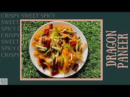 Dragon Paneer Recipe | Tastiest Paneer Starter | Sweet & spicy Paneer recipe