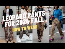 Cool Leopard Print Pants Outfit Ideas for Fall 2024. How to Wear Leopard Print Pants and Styling?