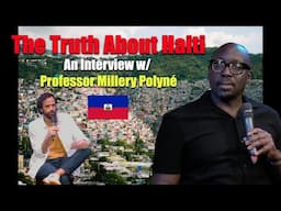 The Truth About Haiti & the US: Interview w/ Professor Millery Polyné