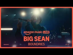 Big Sean - Boundaries | Live at Amazon Music Live