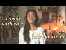 Cacao with Caro: coming back to homeostasis