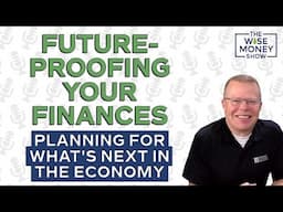 Future-Proofing Your Finances: Planning for What's Next in the Economy