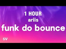 [1 HOUR] Ariis - FUNK DO BOUNCE (Brazilian Funk) (Lyrics)