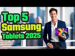 Top 5 Best Samsung Tablets 2025