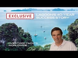 40 Years, 7,000 Catamarans: The Lagoon Success Story with Brand Director Thomas Gailly