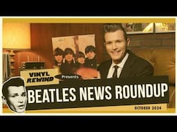 Beatles News Roundup - October 2024 | Vinyl Rewind