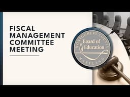 Board of Education - Fiscal Management Committee Meeting - 11/18/24