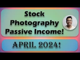 April 2024 : Passive earnings from selling Stock Photography (Non Exclusive Contributor)