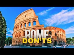 10 Things Tourists Should NEVER Do in Rome